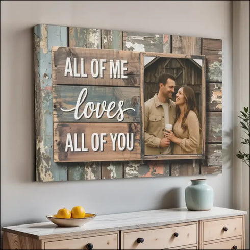 Rustic wooden photo canvas for All Of Me Loves All Of You Canvas Print for Couples
