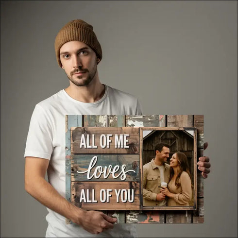 Rustic wooden photo display for All Of Me Loves All Of You Canvas Print for couples