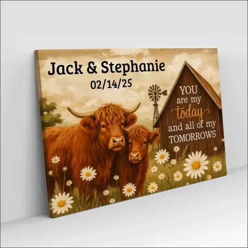 Personalized canvas print of highland cows in daisies with barn, names Jack & Stephanie, date 02/14/25, and You Are My Today & All of My Tomorrows, enhanced texture, timeless beauty